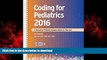 Read books  Coding for Pediatrics 2016: A Manual for Pediatric Documentation and Payment online to
