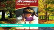 Big Deals  Frommer s Shanghai (Frommer s Complete Guides)  Best Seller Books Most Wanted