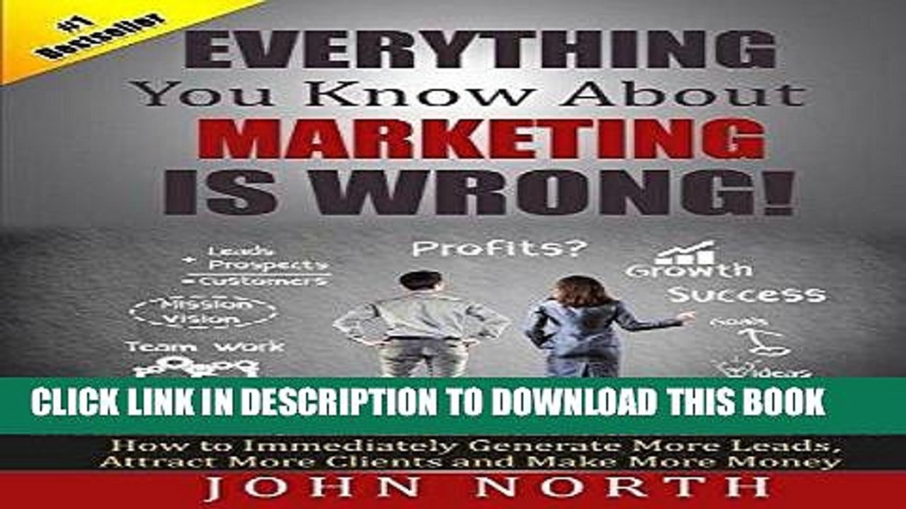 [PDF] Everything You Know About Marketing Is Wrong!: How to Immediately Generate More Leads,