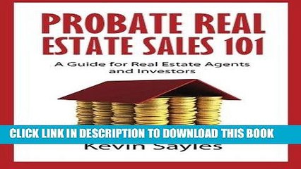 [PDF] Probate Real Estate Sales 101: A Guide for Real Estate Agents and Investors Popular Collection