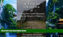 Books to Read  A Trip to Okinawa 3: Visiting the Castle Remains and the Roads of History  Best