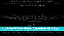 [PDF] An Unconventional Guide to Investing in Troubled Times Full Collection