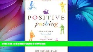 READ BOOK  Positive Pushing: How to Raise a Successful and Happy Child  PDF ONLINE