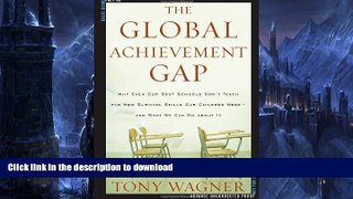 FAVORITE BOOK  The Global Achievement Gap: Why Even Our Best Schools Don t Teach the New Survival