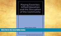 Free [PDF] Downlaod  Playing Favorites: Gifted Education and the Disruption of Community  BOOK