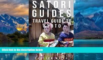 Books to Read  Travel Guide Kyoto : Satori Guide: Kyoto Guidebook (Delicious Japan 1)  Full Ebooks