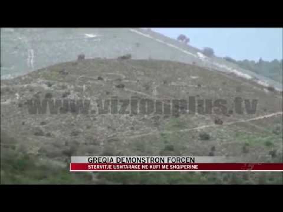 Stërvitja ushtarake greke në kufirin shqiptar - News, Lajme - Vizion Plus