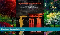 Books to Read  A Japanese Journey: Alone in the Land of the Rising Sun  Full Ebooks Best Seller