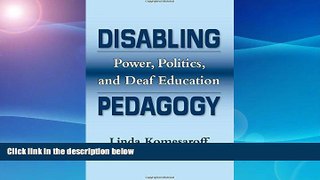 EBOOK ONLINE  Disabling Pedagogy: Power, Politics, and Deaf Education READ ONLINE