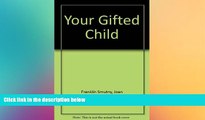 READ book  Your Gifted Child: How to Recognize and Develop the Special Talents in Your Child from
