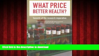 Read book  What Price Better Health?: Hazards of the Research Imperative (California/Milbank Books