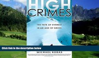 Books to Read  High Crimes: The Fate of Everest in an Age of Greed  Full Ebooks Most Wanted