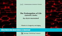 Read books  The Prolongation of Life: Optimistic Studies (Classics in Longevity and Aging Series)