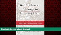 Read books  Real Behavior Change in Primary Care: Improving Patient Outcomes and Increasing Job