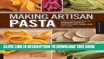 [PDF] Making Artisan Pasta: How to Make a World of Handmade Noodles, Stuffed Pasta, Dumplings, and