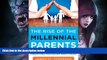 READ book  The Rise of the Millennial Parents: Parenting Yesterday and Today  FREE BOOOK ONLINE