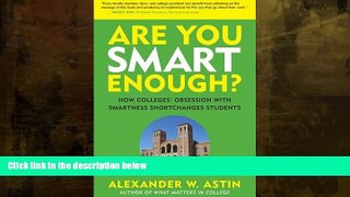 READ book  Are You Smart Enough?: How Colleges  Obsession with Smartness Shortchanges Students