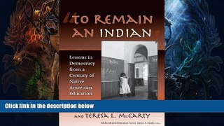 READ book  To Remain an Indian: Lessons in Democracy from a Century of Native American Education