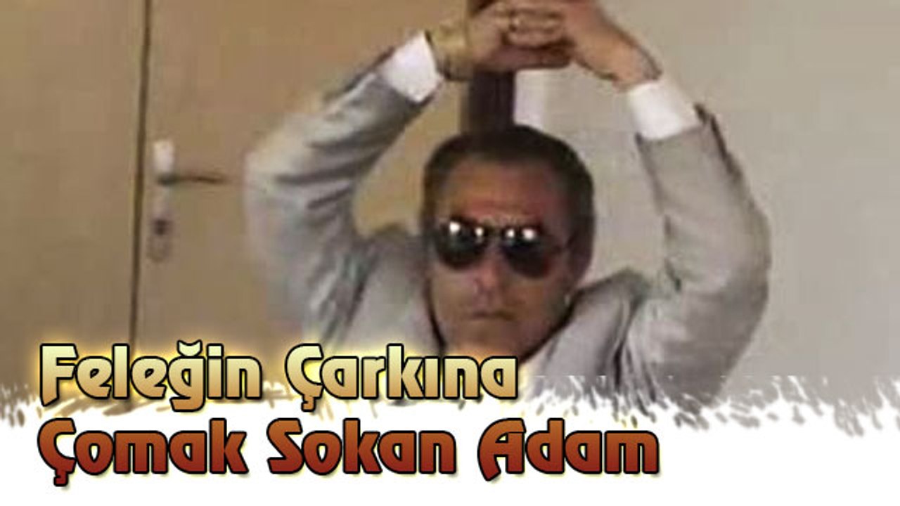 Feleğin Çarkına Çomak Sokan Adam