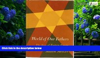 Big Deals  World of Our Fathers: The Jews of Eastern Europe  Best Seller Books Most Wanted