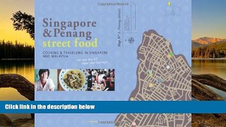READ NOW  Singapore   Penang Street Food: Cooking and Travelling in Singapore and Malasia  READ