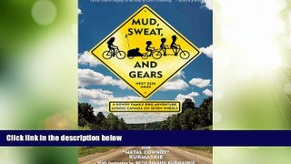 Buy NOW  Mud, Sweat, and Gears: A Rowdy Family Bike Adventure Across Canada on Seven Wheels  READ