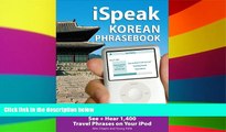 READ FULL  iSpeak Korean Phrasebook (MP3 Disc): See + Hear 1,200 Travel Phrases on Your iPod