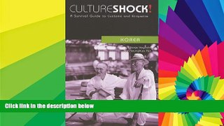 READ FULL  Culture Shock! Korea: A Survival Guide to Customs and Etiquette (Culture Shock! A