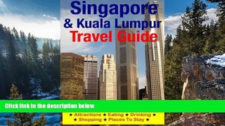 READ NOW  Singapore   Kuala Lumpur Travel Guide: Attractions, Eating, Drinking, Shopping   Places