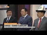 Kırgızistan Özbekistan İlişkilerinin Tarihsel Süreci - Dünya Gündemi - TRT Avaz