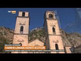 Karadağ'ın Tarihi Liman Kenti Kotor'u Gezelim - Balkan Gündemi - TRT Avaz