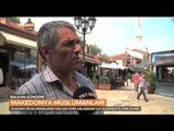 Makedonya'da Müslümanların Etnik Dağılımı - Balkan Gündemi - TRT Avaz