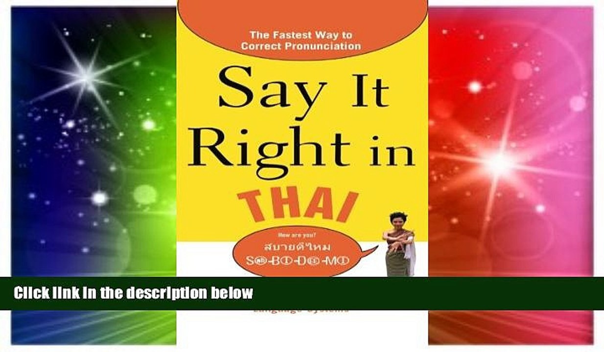 READ FULL  Say It Right in Thai: The Fastest Way to Correct Pronunciation (Say It Right! Series)