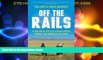 Buy NOW  Off the Rails: 10,000 km by Bicycle Across Russia, Siberia and Mongolia to China  Premium
