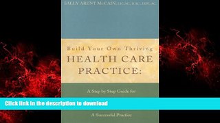 liberty books  Build Your Own Thriving Health Care Practice: A Step by Step Guide for Building and