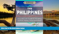 Deals in Books  The Philippines:  Your Ultimate Guide to Traveling, Culture, History, Food and