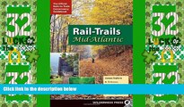 Buy NOW  Rail-Trails Mid-Atlantic: Delaware, Maryland, Virginia, Washington DC and West Virginia