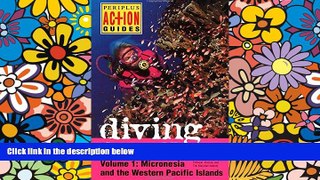 READ FULL  Diving the Pacific: Volume 1: Micronesia and the Western Pacific Islands  READ Ebook