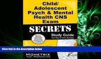 READ book  Child/Adolescent Psych   Mental Health CNS Exam Secrets Study Guide: CNS Test Review
