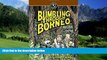 Big Deals  Bumbling Through Borneo (Bumbling Traveller Adventure Series)  Full Ebooks Best Seller