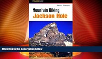 Big Sales  Mountain Biking Jackson Hole (Regional Mountain Biking Series)  Premium Ebooks Best