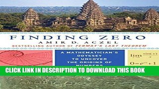 [PDF] Finding Zero: A Mathematician s Odyssey to Uncover the Origins of Numbers Full Collection