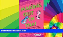 READ FULL  Making Out in Thai: Revised Edition (Thai Phrasebook) (Making Out Books)  Premium PDF