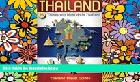 Must Have  Thailand: 25 Things You Must do in Thailand, Thailand Travel Guide (Thailand Travel
