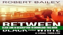 Ebook Between Black and White (McMurtrie and Drake Legal Thrillers Book 2) Free Read