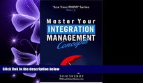 FREE DOWNLOAD  Master Your Integration Management Concepts: Essential PMPÂ® Concepts Simplified