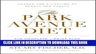 Ebook The Park Avenue Diet: The Complete 7 - Point Plan for a Lifetime of Beauty and Health Free