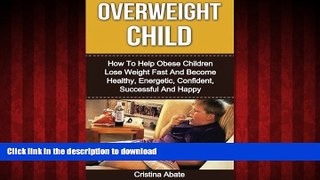 liberty book  Overweight Child: How To Help Obese Children Lose Weight Fast And Become Healthy,