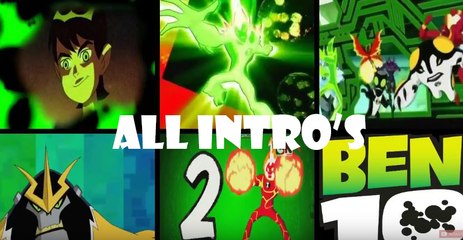 All Ben 10 Intro's 2005 - 2016