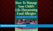 liberty book  How to Manage Your Child s Life-Threatening Food Allergies: Practical Tips for